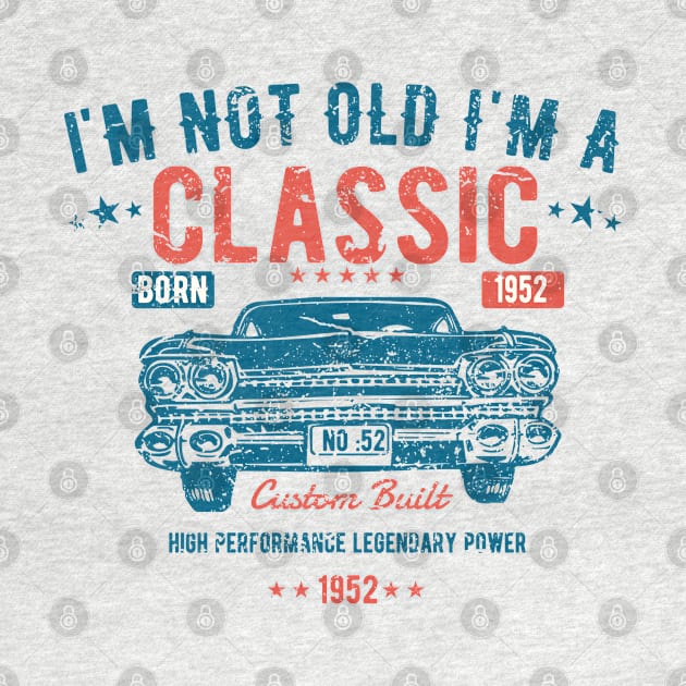 71st Birthday - Im Not Old Im A Classic Born 1952 by Kudostees